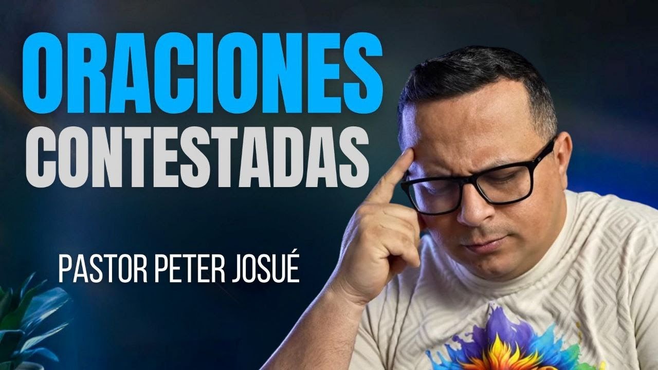 Oraciones contestadas | Pastor Peter Josu&eacute;