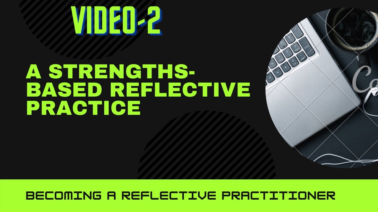 BRP Chapter 4 (Part 2): A Strength-Based Reflective Practice