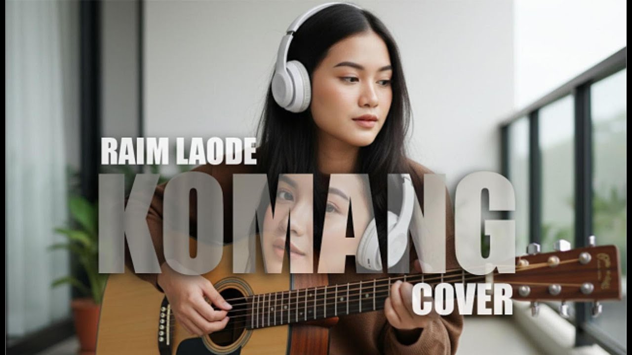 KOMANG - RAIM LAODE ( Video Lirik ) | CHILL COVER VERSION