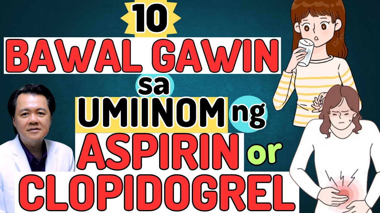 10 Bawal Gawin sa Umiinom ng Aspirin or Clopidogrel. - Tips By Doc Willie Ong