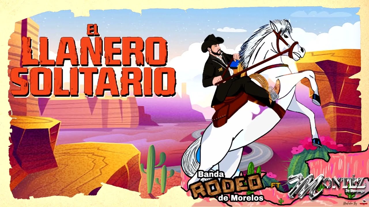 El llanero solitario Banda Rodeo de Morelos  ft. Montez de Durango
