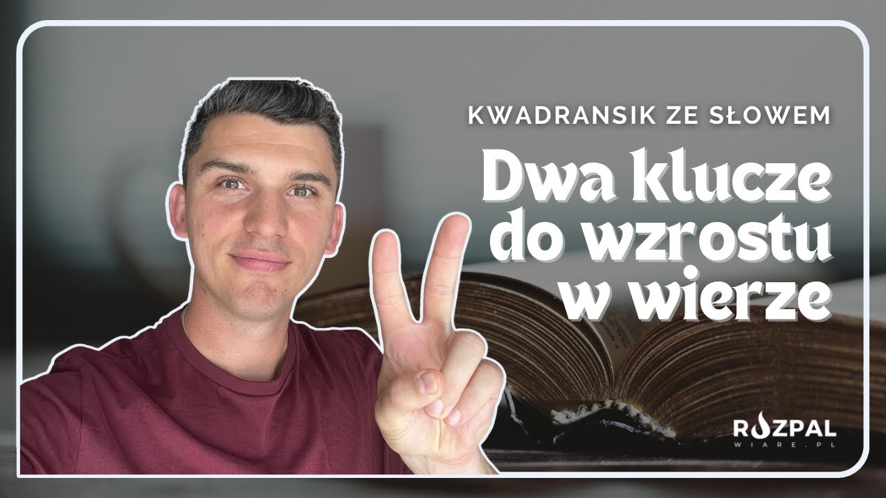 Kwadransik ze Słowem #428 - Dwa klucze do wzrostu w wierze