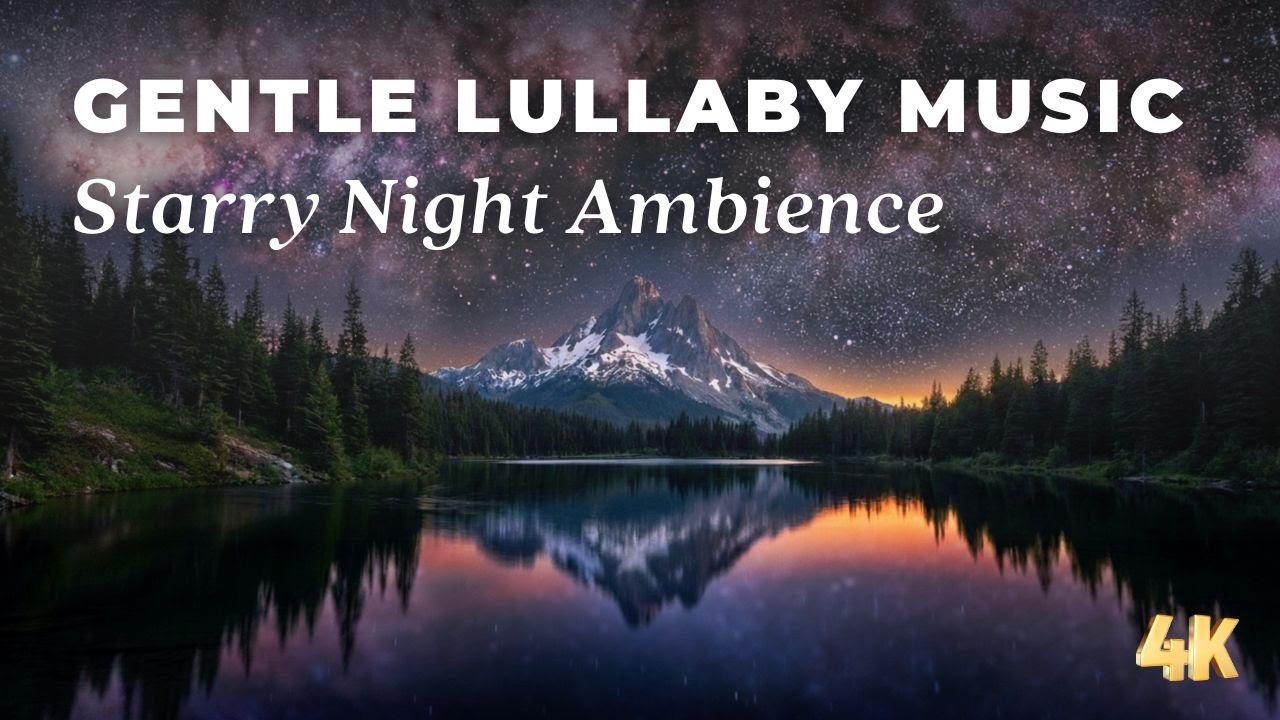✨ Starry Night Ambience with Mountain, Lake & Forest | 😴 Gentle Lullaby Music for Sleep, Meditation
