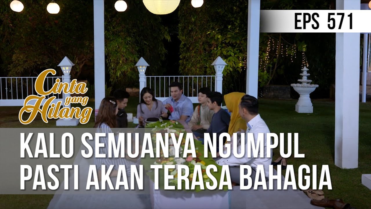 CINTA YANG HILANG - Kalo Semuanya Ngumpul Pasti Akan Terasa Bahagia [05 Juli 2019]
