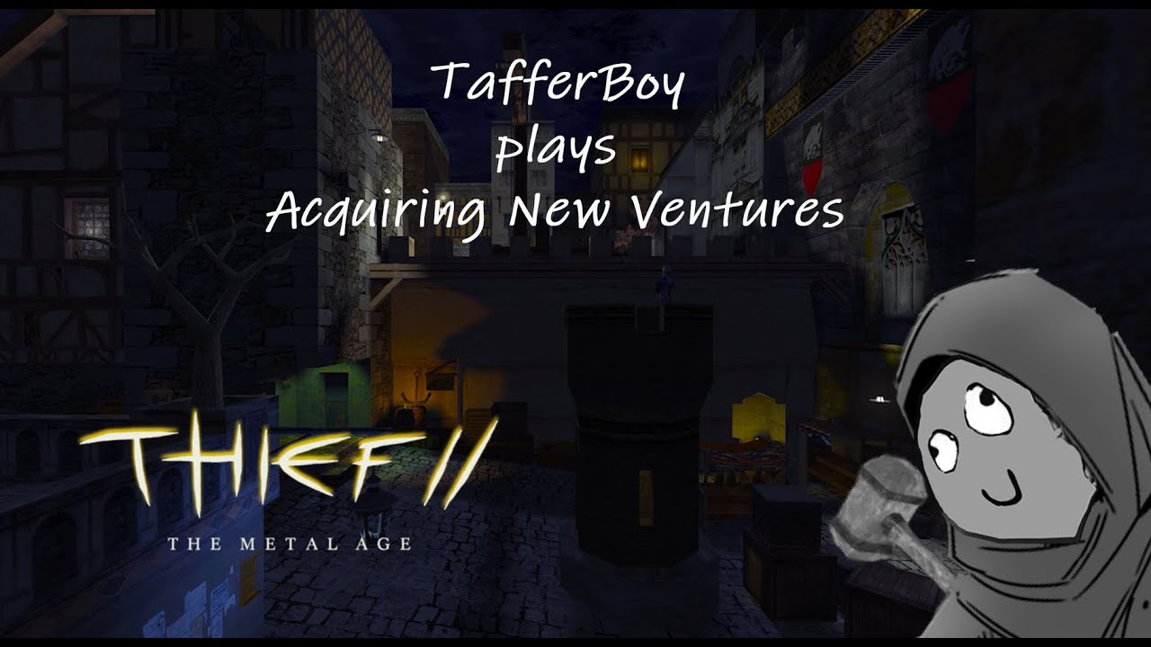 Thief 2 FM - Acquiring New Ventures