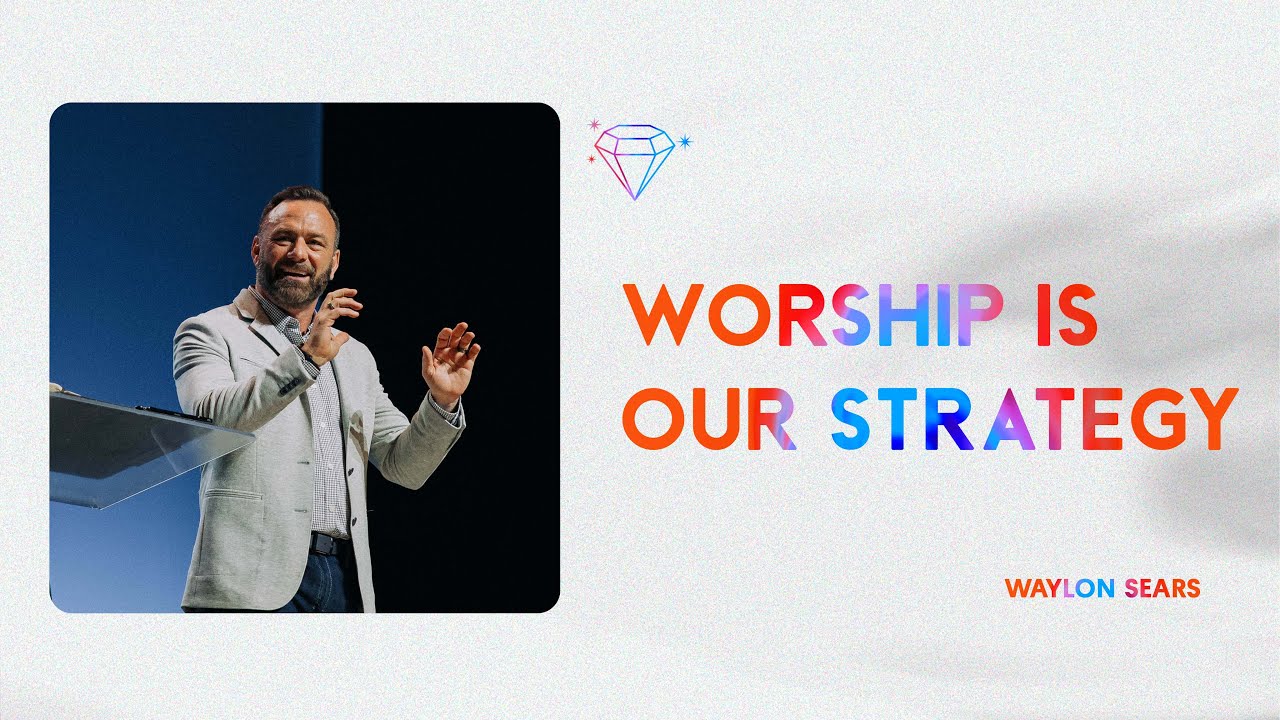 Worship is Our Strategy | Zion City | Waylon Sears