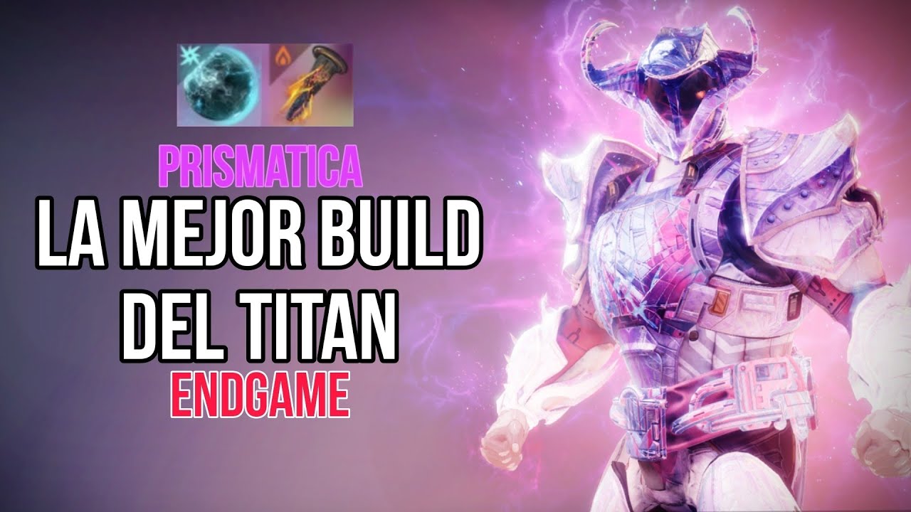 La MEJOR BUILD de TITAN PRISMATICO INMORTAL y MUCHO DAÑO (Build Titan ENDGAME) | Destiny 2