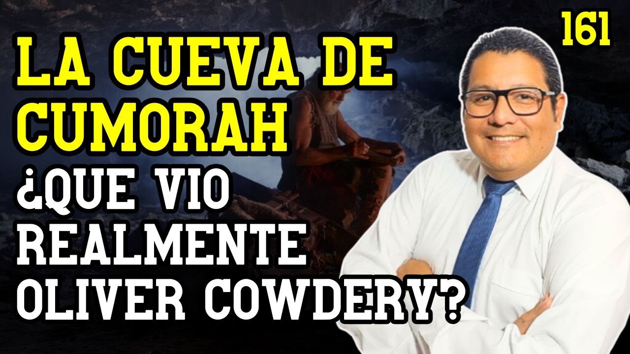 LA CUEVA DE CUMORAH ¿QUE VIÓ REALMENTE OLIVER COWDERY? 