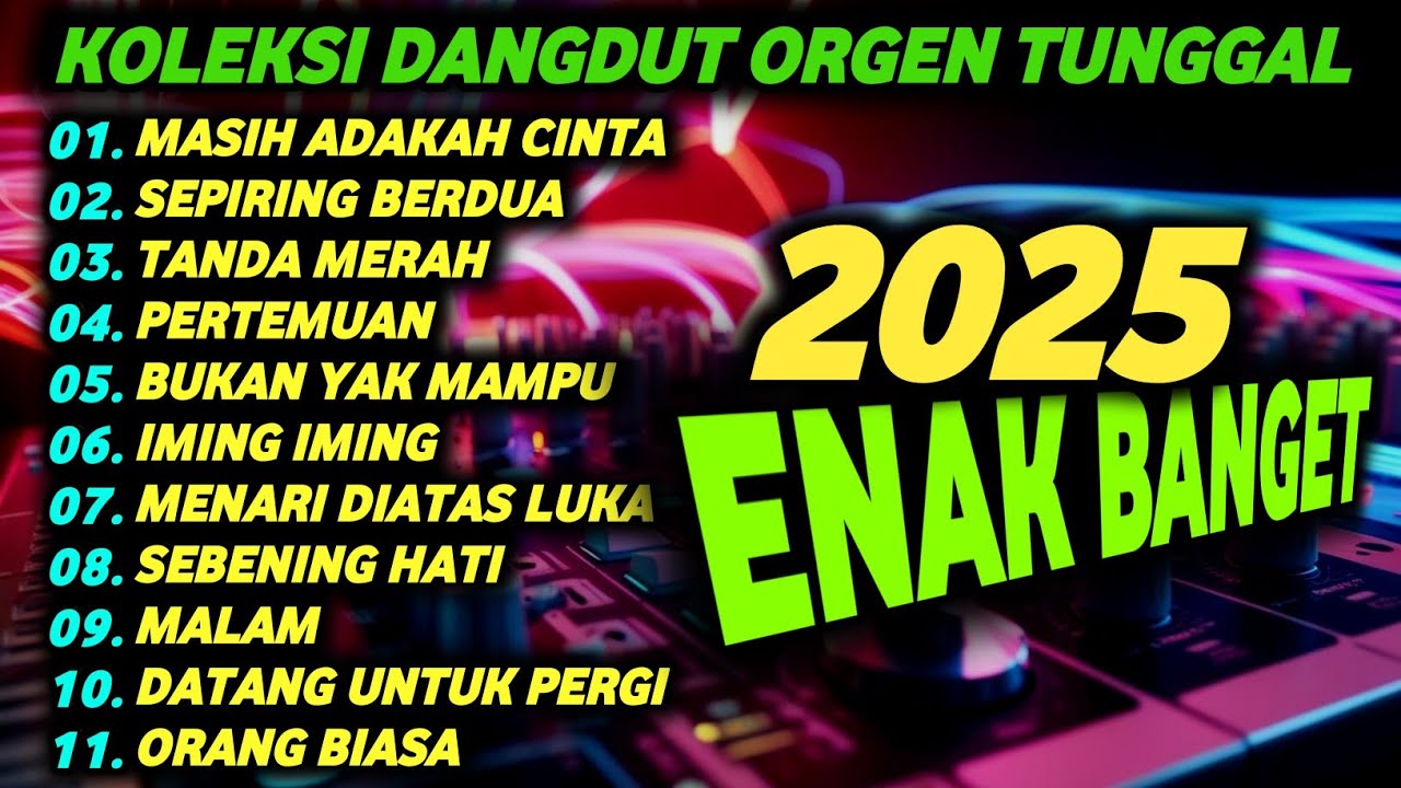 KOLEKSI LAGU DANGDUT ORGEN TUNGGAL 2025 PALING ENAK - ALBUM DANGDUT ORGEN TUNGGAL ELECTONE 2025