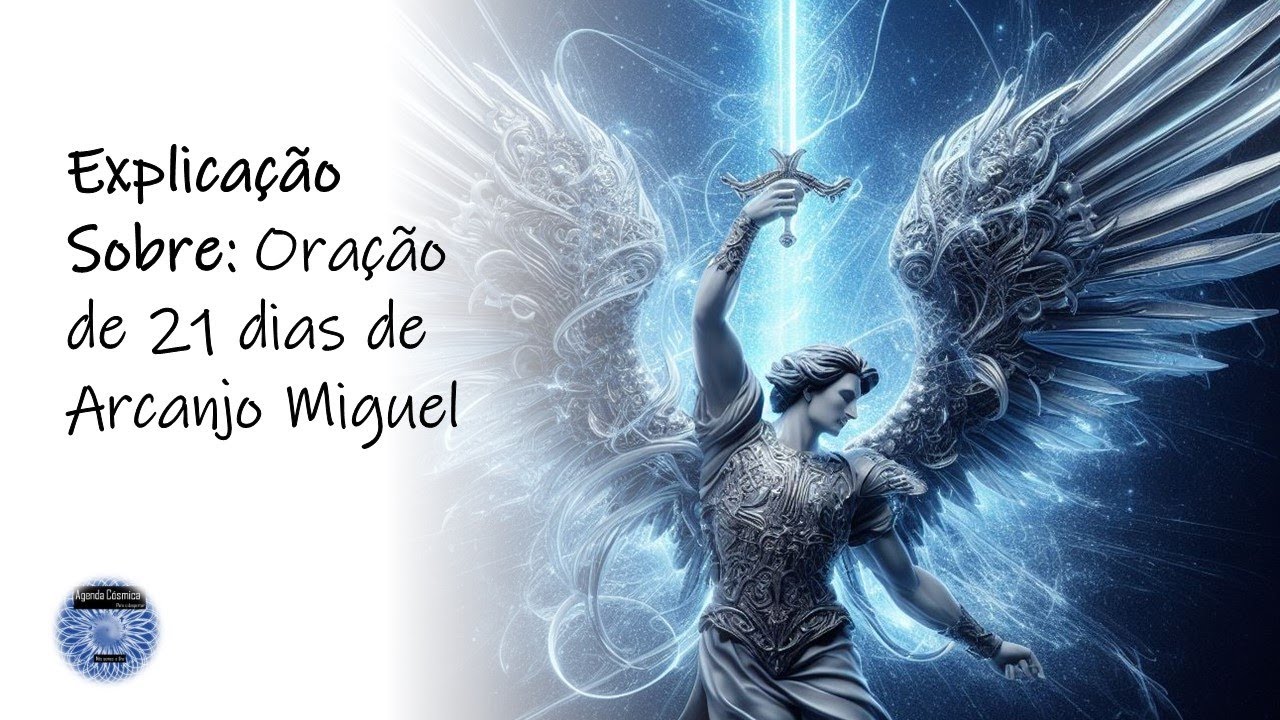 *Explicação* sobre  Oração de Limpeza de 21 dias de São Miguel Arcanjo