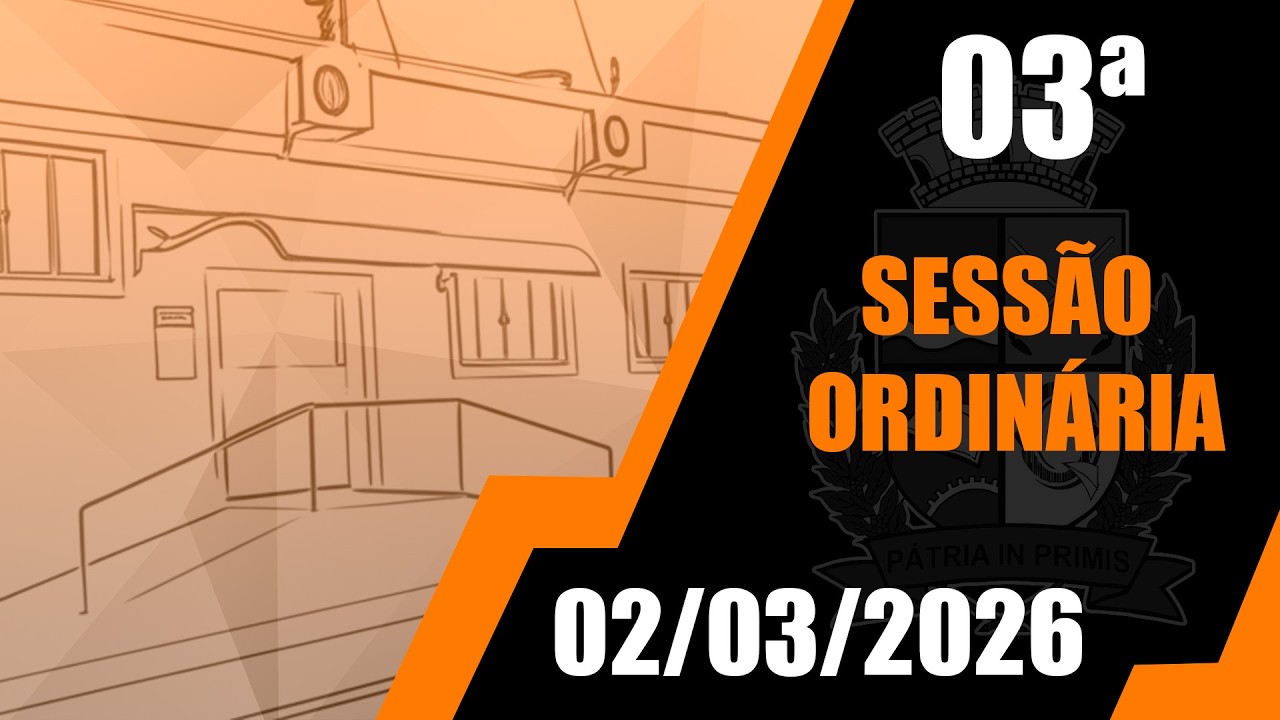 03ª SESSÃO ORDINÁRIA DE 2026 - 02/03/2026