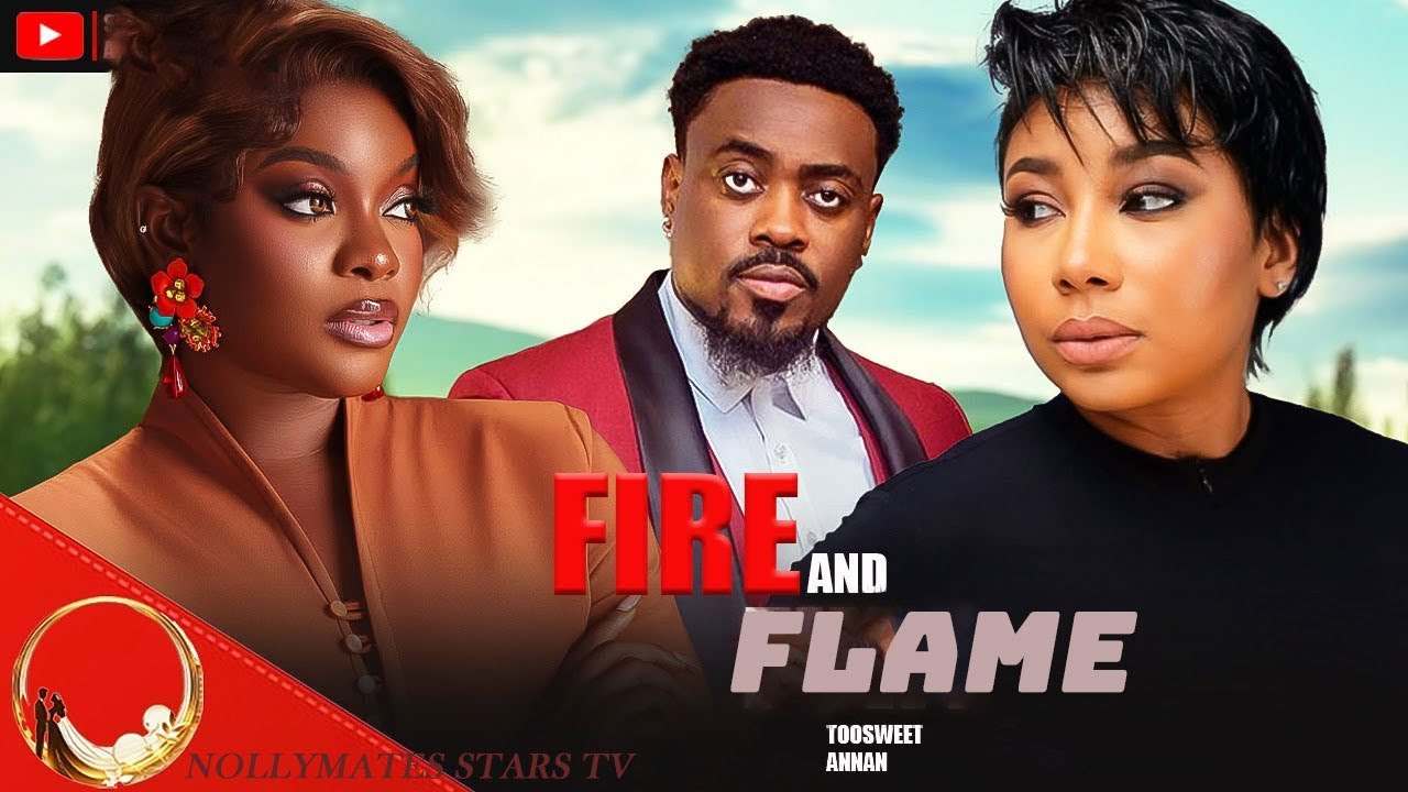 FIRE AND FLAME : DONT SLEEP ON THIS INTRIGUING MOVIE FEATURING TOOSWEET ANNAN VERY LIFE CHANGING