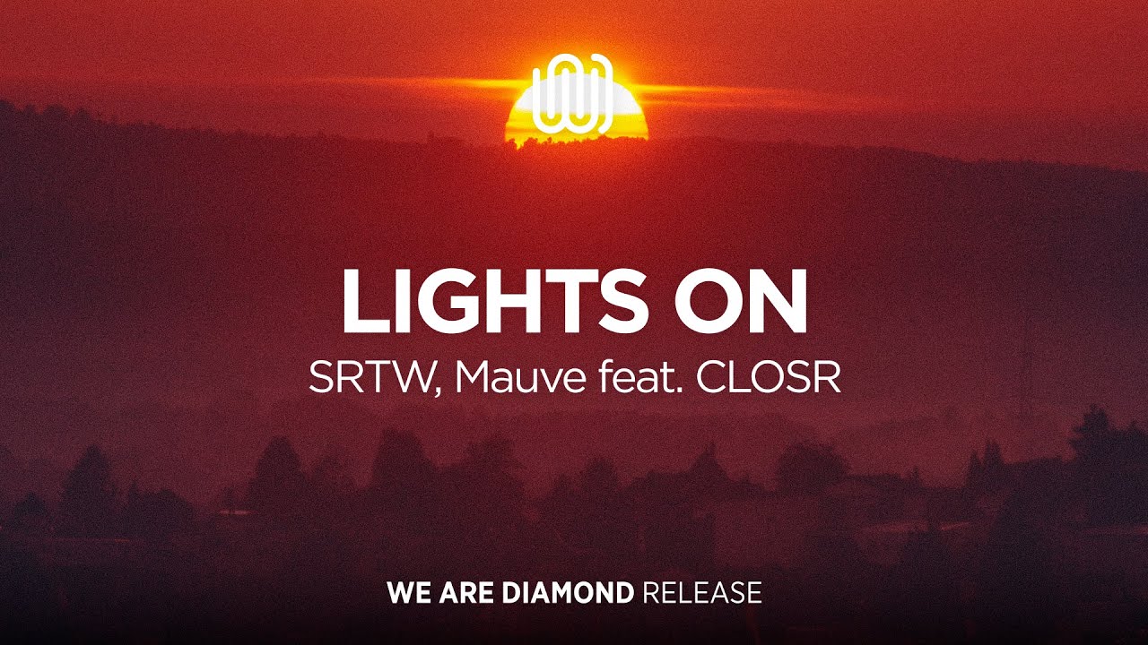 SRTW, Mauve - Lights On (feat. CLOSR)