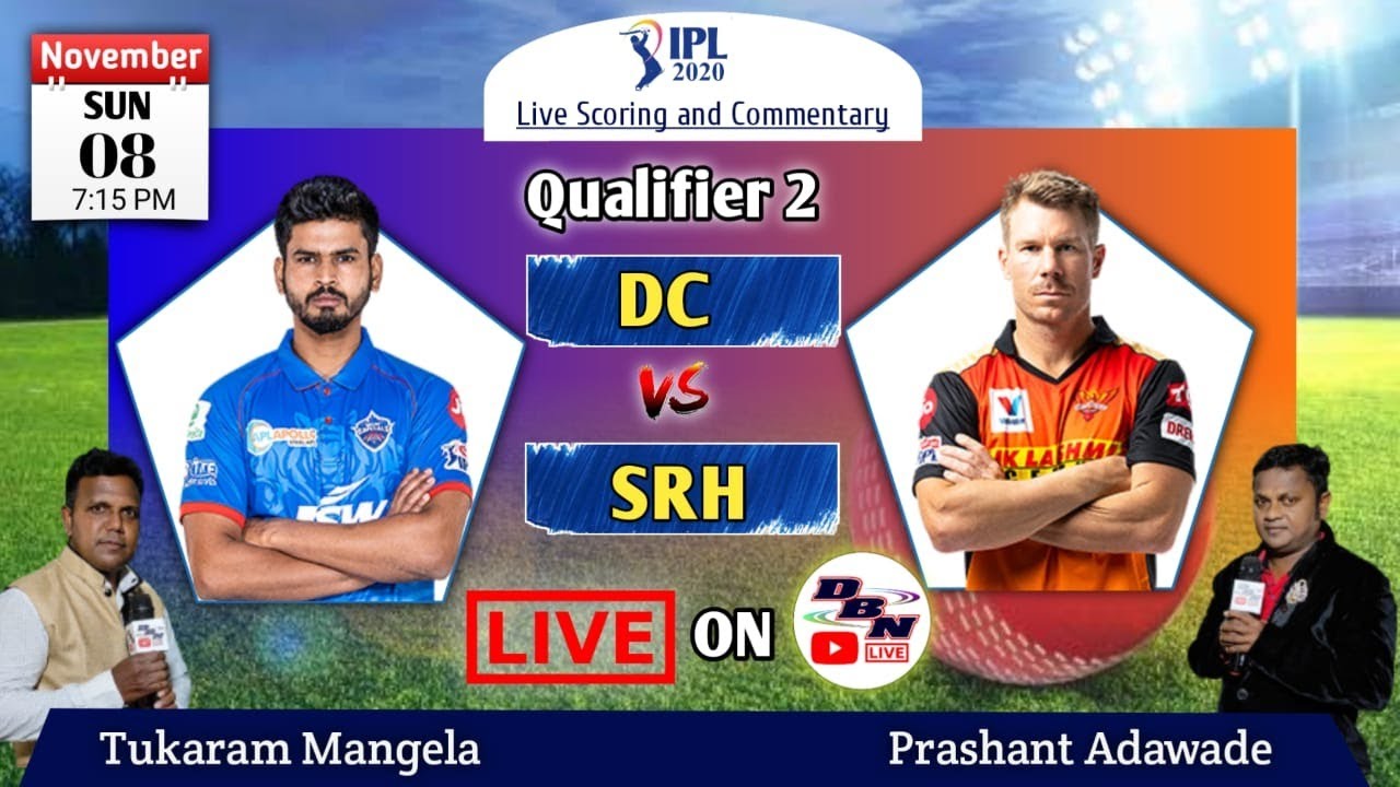 IPL 2020 Live|| Qualifier 2 : DC VS SRH || Live Scores and Commentary