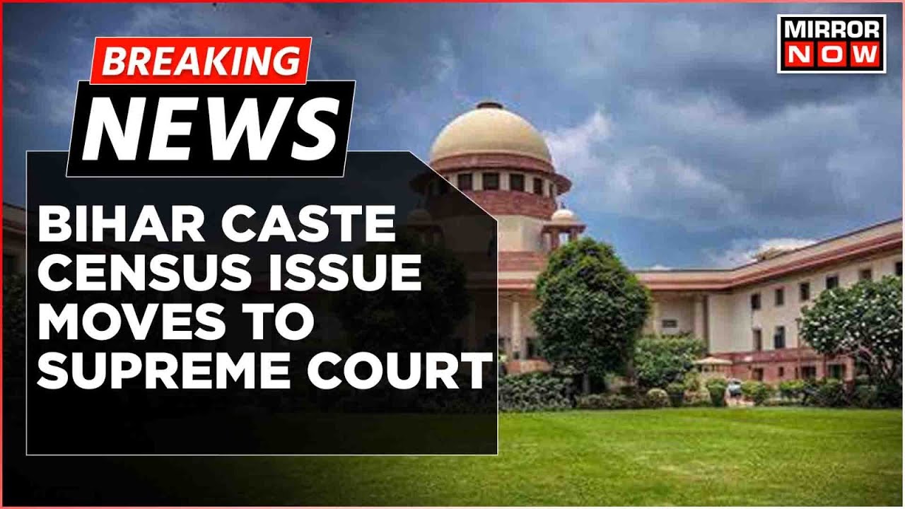Breaking News: Bihar Caste Census Appeal Reaches Supreme Court, HC Judgement Challenged | Latest