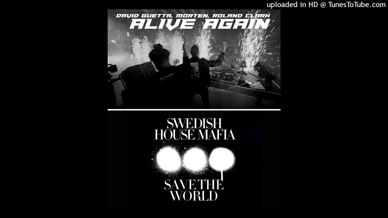 David Guetta & MORTEN vs Swedish House Mafia- Alive Again vs Save The World (JP Candela Edit)