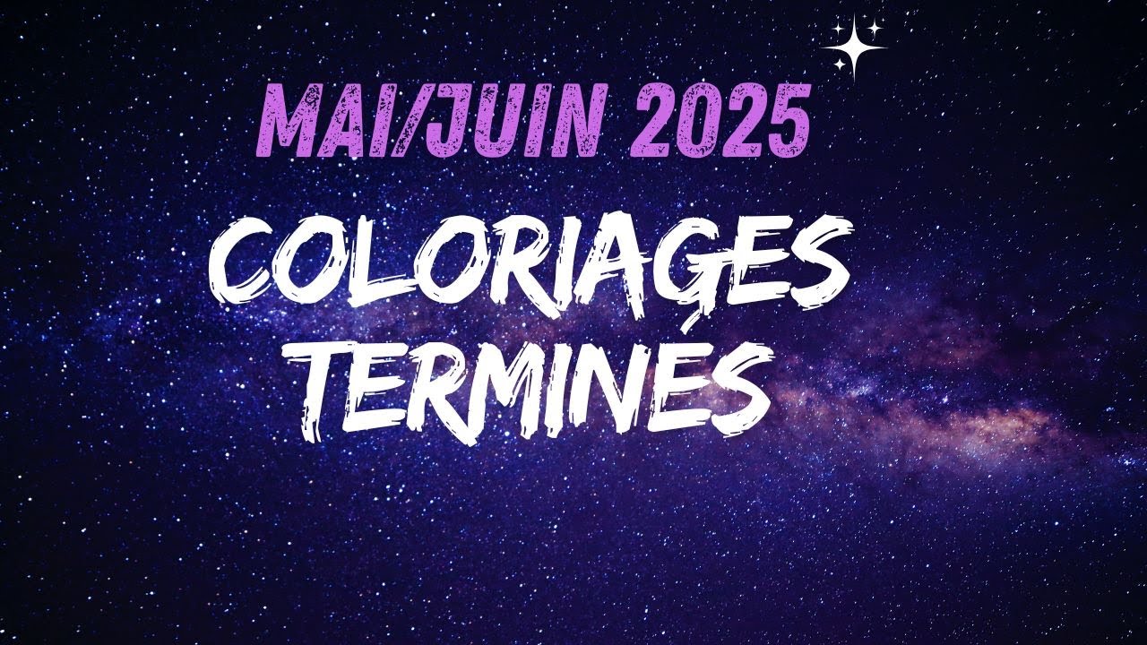 Coloriages terminés mai/juin 2025