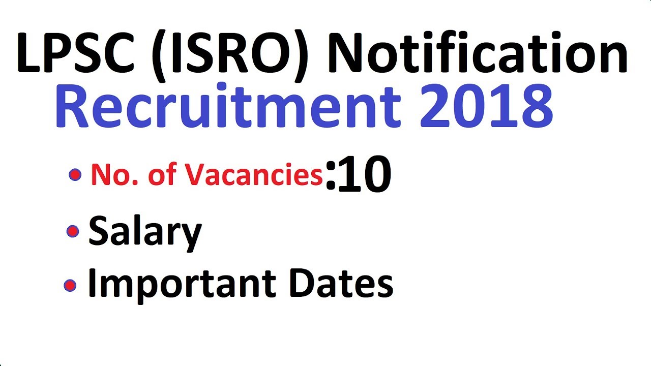 LPSC (ISRO) Notification 2018 for Scientists: Total Posts 10, Salary, Important Dates