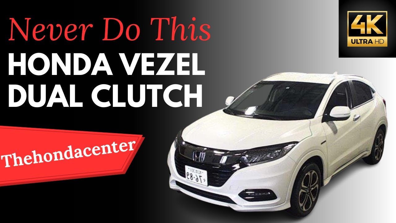 Never Do This In Honda Vezel Dual Clutch  DCT Care Tips # Thehondacenter