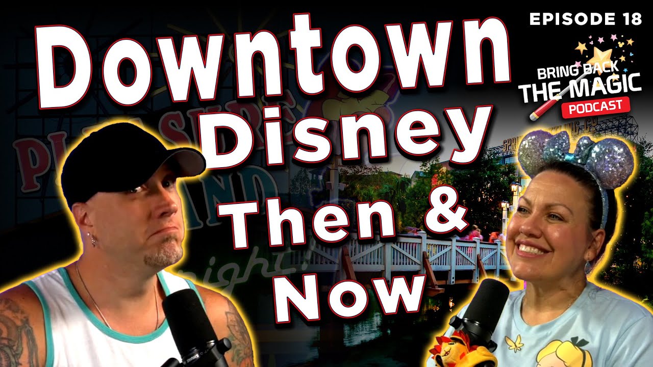Episode 18 - Downtown Disney Then and Now