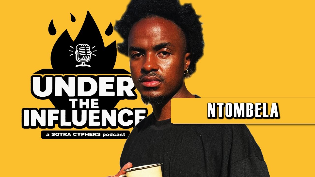 Under The Influence | EP 002 - Ntombela BantuSpeaking #SotraCyphers