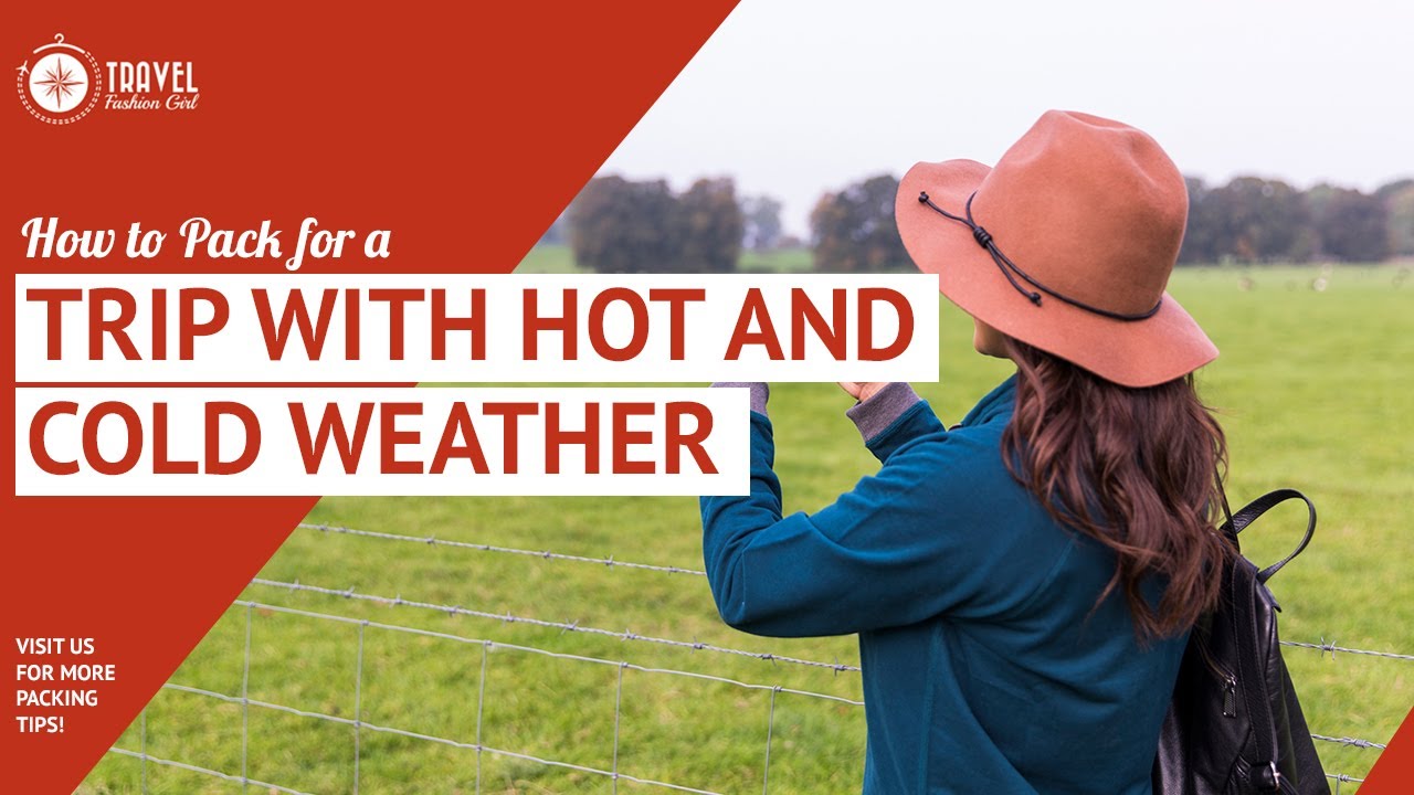 How to Pack for a Trip with Hot and Cold Weather: Video 2/5
