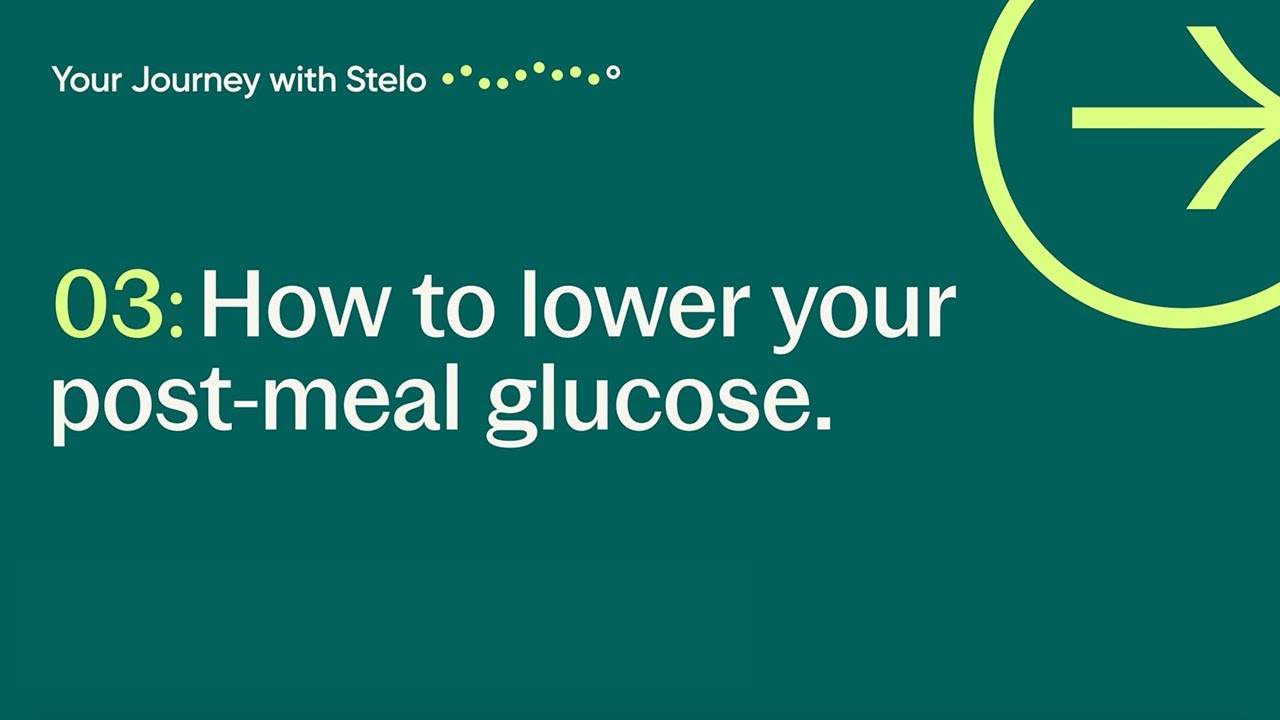 Stelo - How to Lower Your Glucose Post Meal