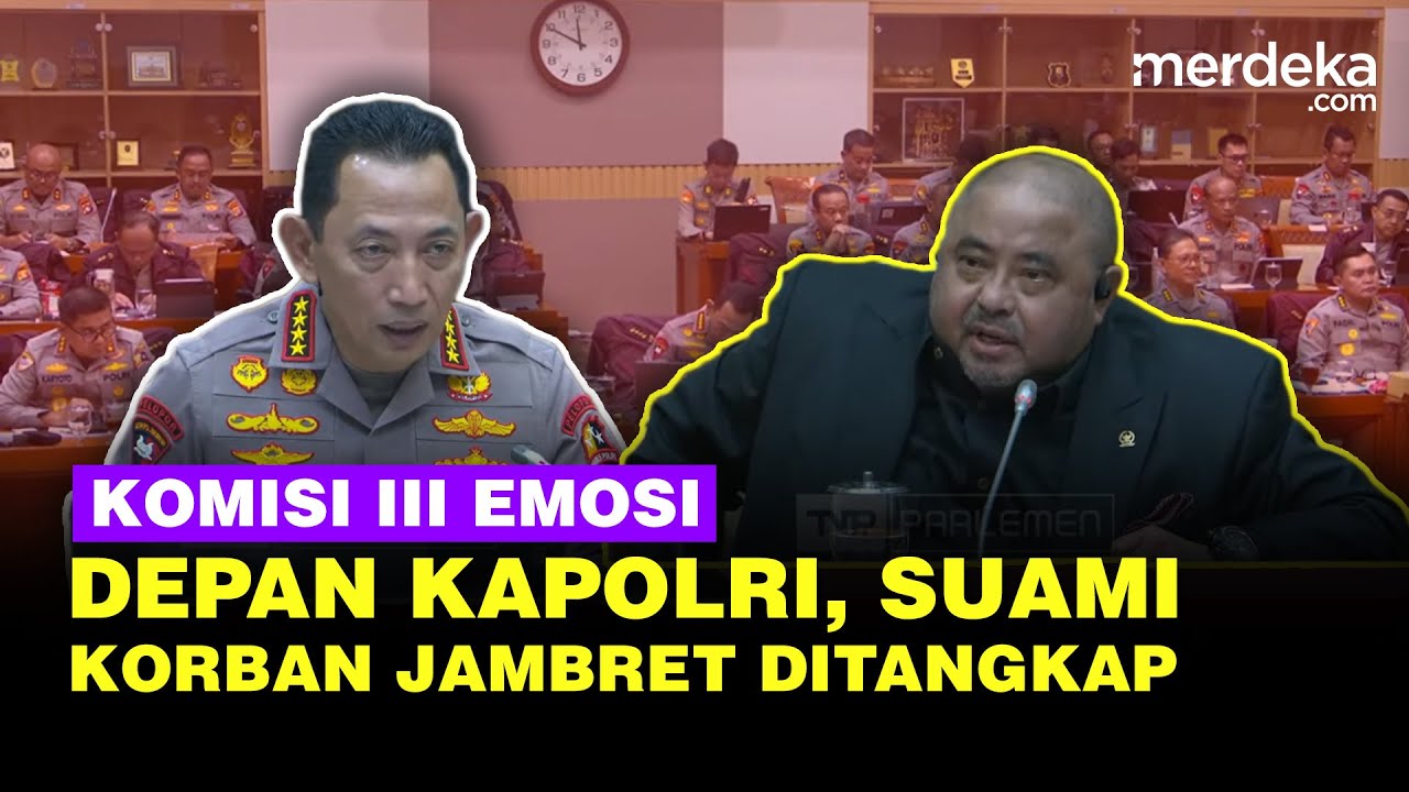Depan Kapolri, Komisi III Emosi Polisi Tangkap Suami Korban Jambret: Mana Polres Yogya!