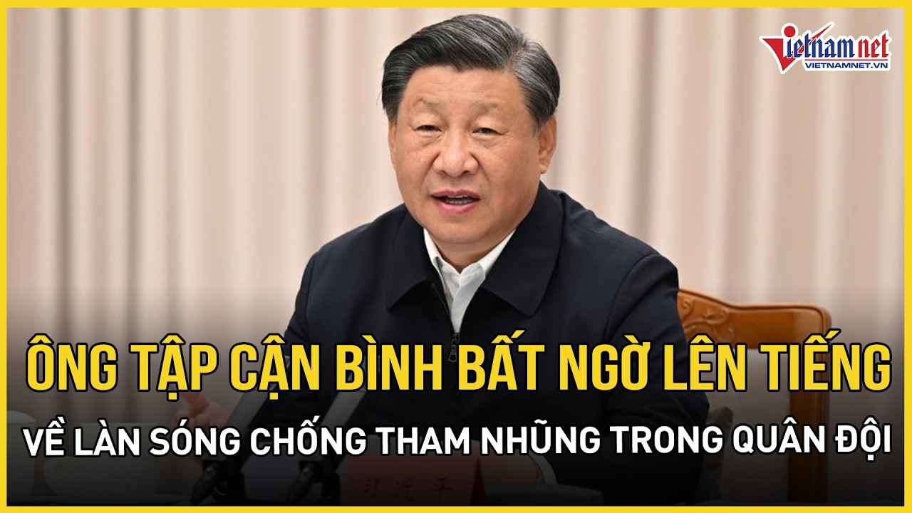 Nóng: Ông Tập Cận Bình bất ngờ lên tiếng về làn sóng chống tham nhũng sau loạt vụ quan chức ngã ngựa