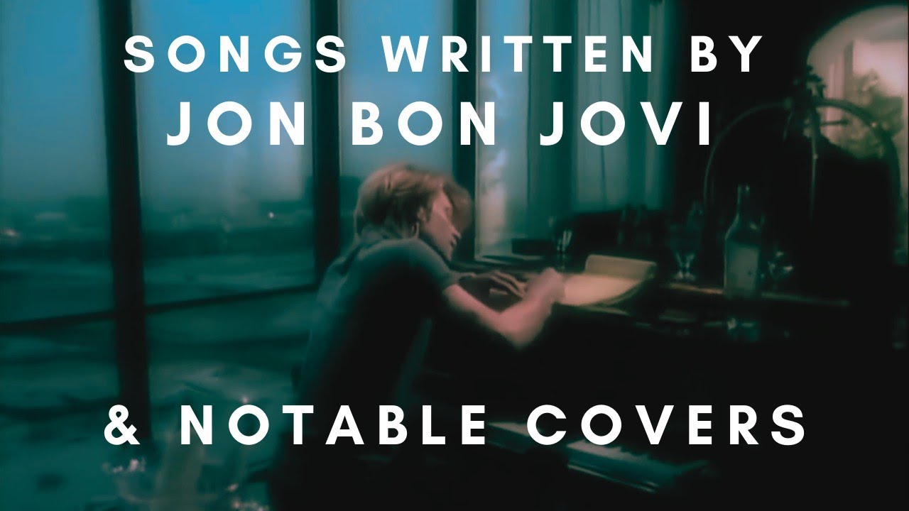 Songs Written by Jon Bon Jovi & Notable Covers