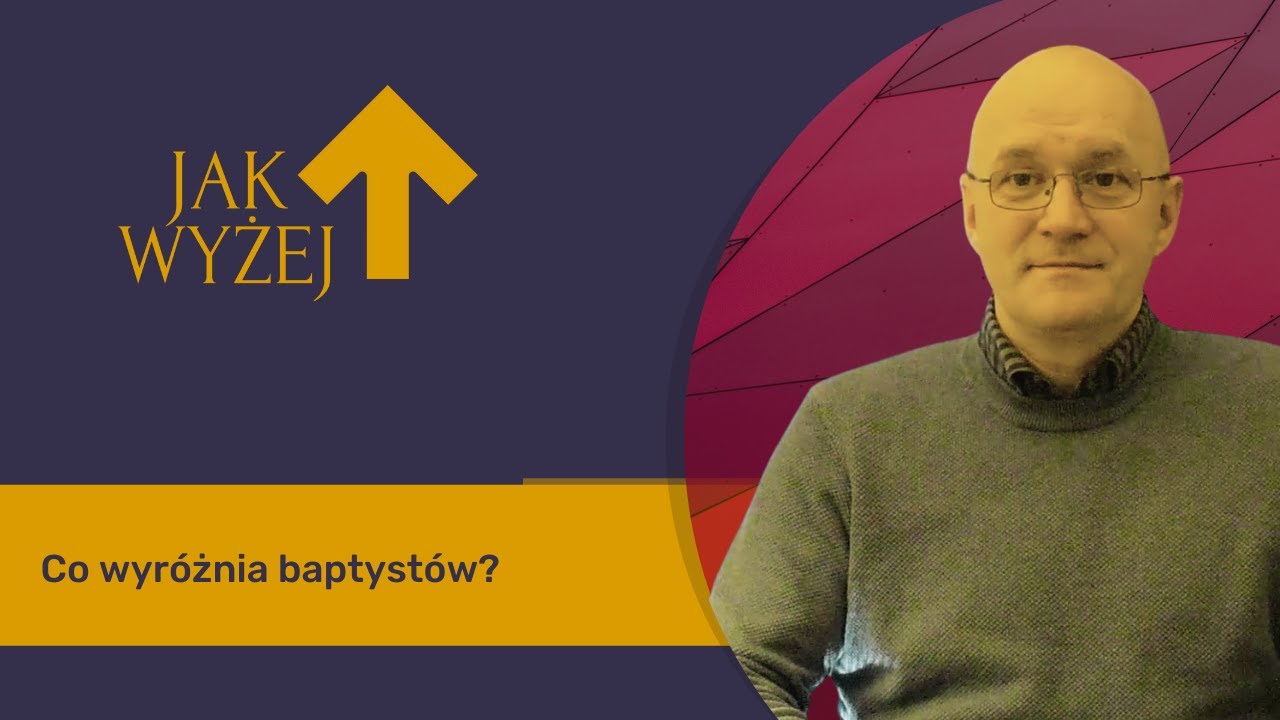 JAK WYŻEJ | Co odróżnia baptystów od innych protestantów? | Baptyści Szczecin