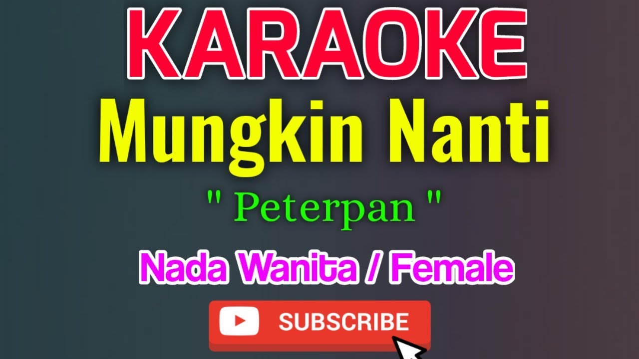 Mungkin Nanti Karaoke Nada Wanita / Female - Peterpan