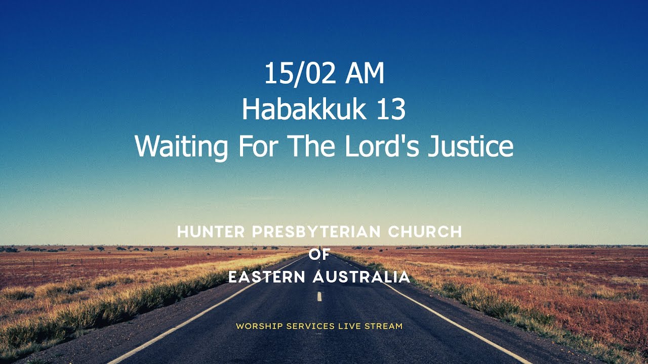 15/02 AM - Habakkuk 13 - Waiting For The Lord's Justice
