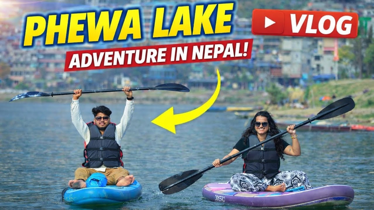 Phewa Lake Pokhara Vlog | Kayaking in Nepal’s Most Beautiful Lake