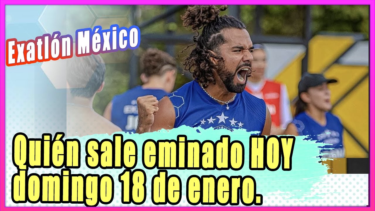 Exatlón México quién sale eliminado HOY domingo 18 de enero