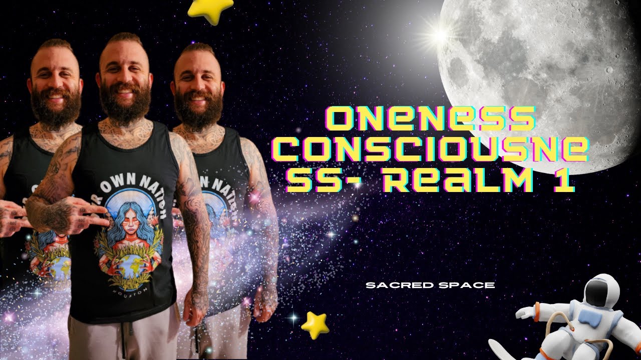 Oneness Consciousness- Realm 1|| Our Own Nation
