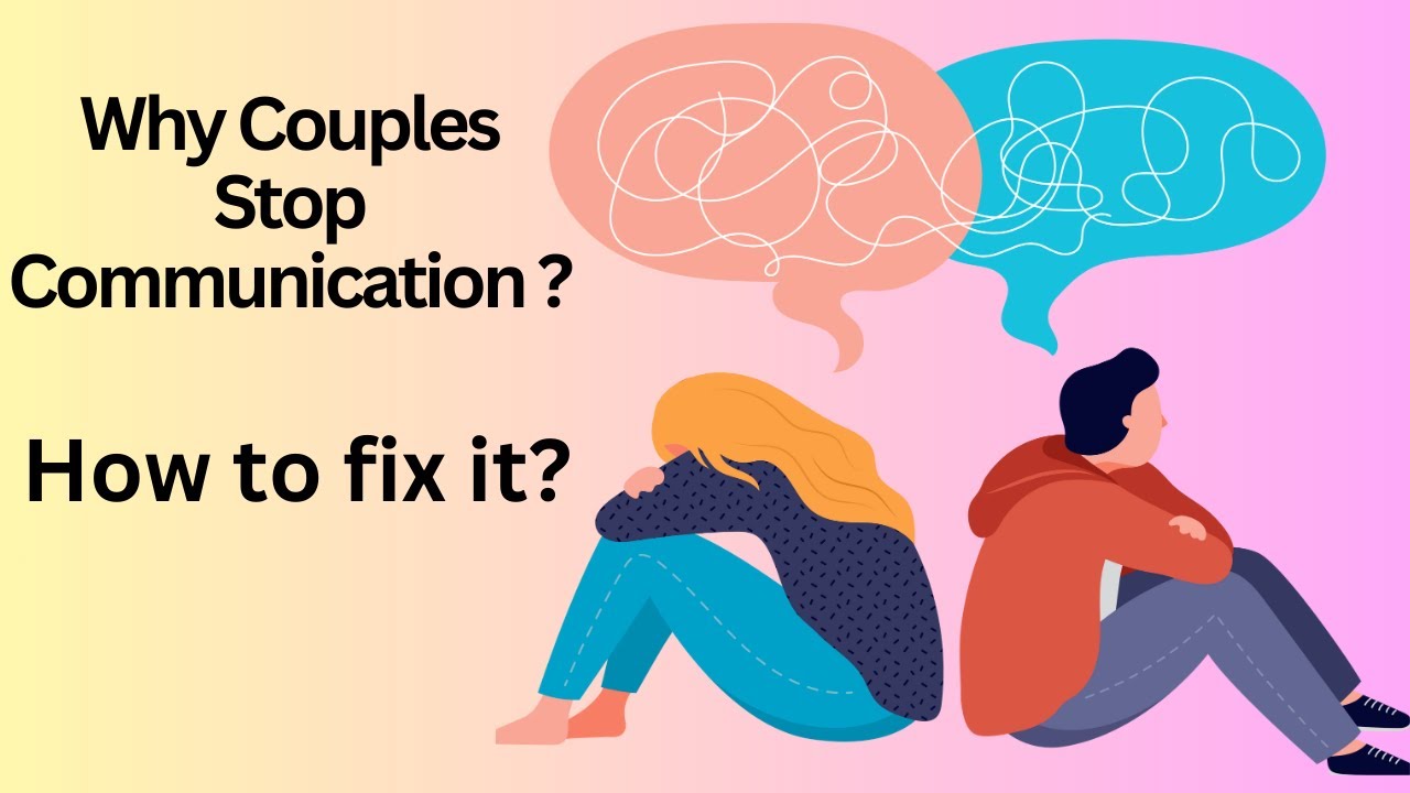 Why Couples Stop Communicating and How to fix it?