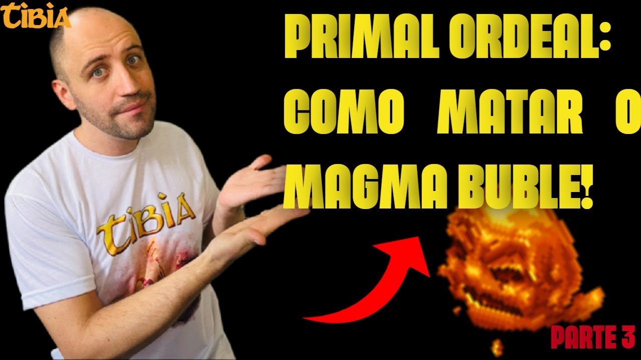Tibia - Como fazer o Magma Buble - Primal Ordeal Quest