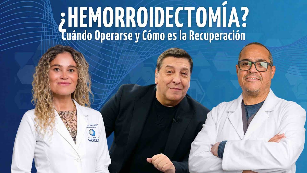 Hemorroidectomía: ¿Cuándo Operarse y Cómo es la Recuperación? | Clínica Merced