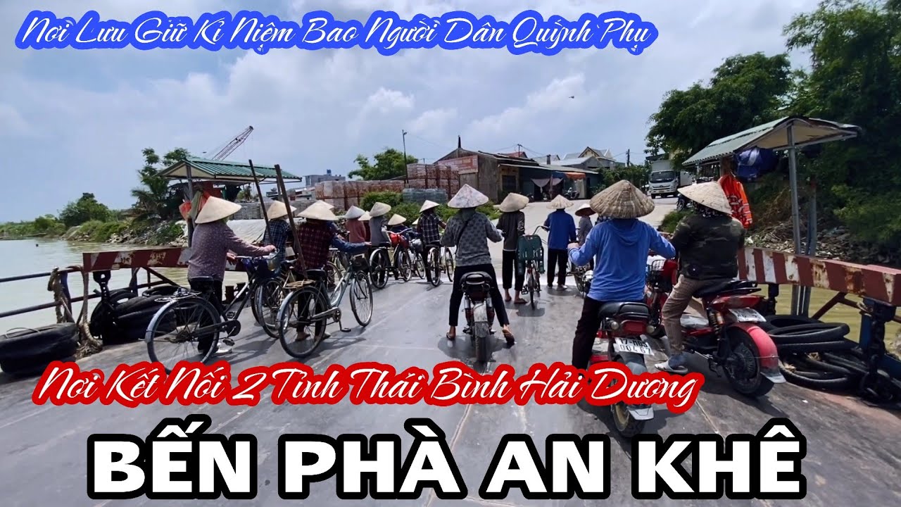 Bến Phà An Khê Nơi Kết Nối 2 Tỉnh Thái Bình Hải Dương Bức Tranh Quê Hoài Niệm Mà Ít Nơi Nào Có Được
