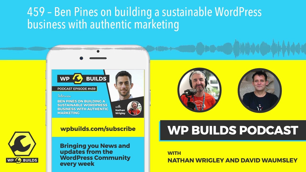459 – Ben Pines on building a sustainable WordPress business with authentic marketing