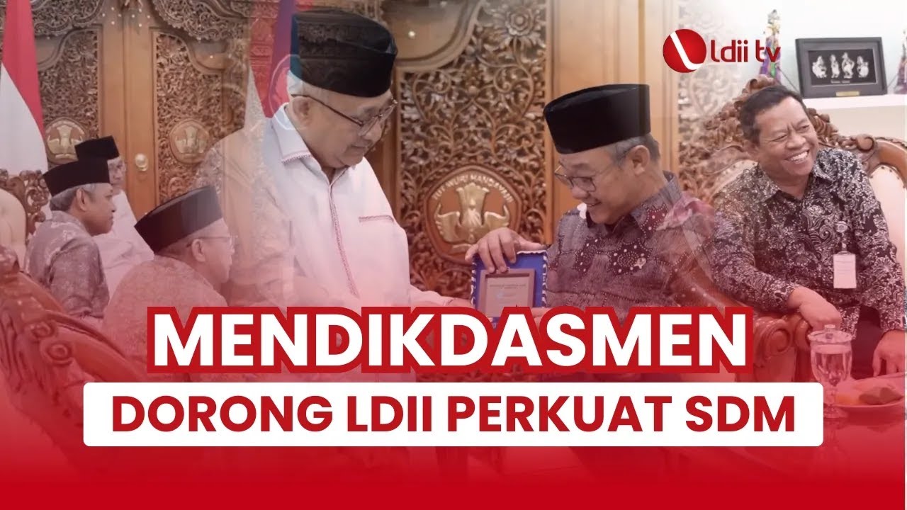 LDII TV: Mendikdasmen Abdul Mu'ti Ajak LDII Perkuat Pendidikan Karakter dan Kapasitas Guru