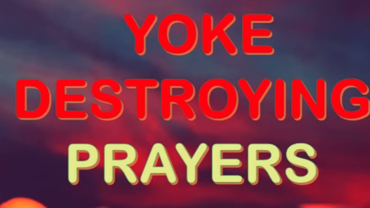 Yoke Destroying Prayers