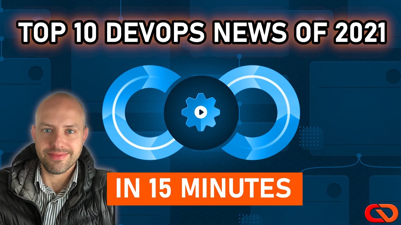 Top 10 DevOps News of 2021 RECAP in 15 minutes