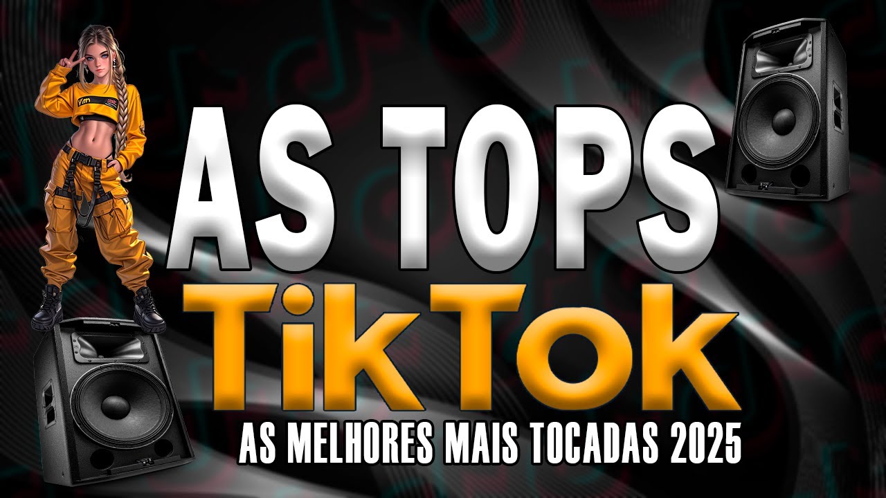 SELE&Ccedil;&Atilde;O M&Uacute;SICAS DO TIKTOK 2025 - AS TOPS DO TIK TOK 2025 - AS MELHORES MAIS TOCADAS MAIO