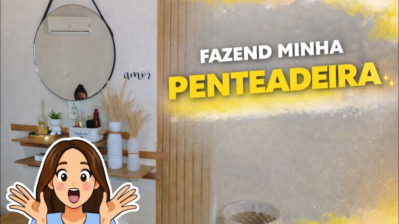 Fazendo minha penteadeira minimalista.
