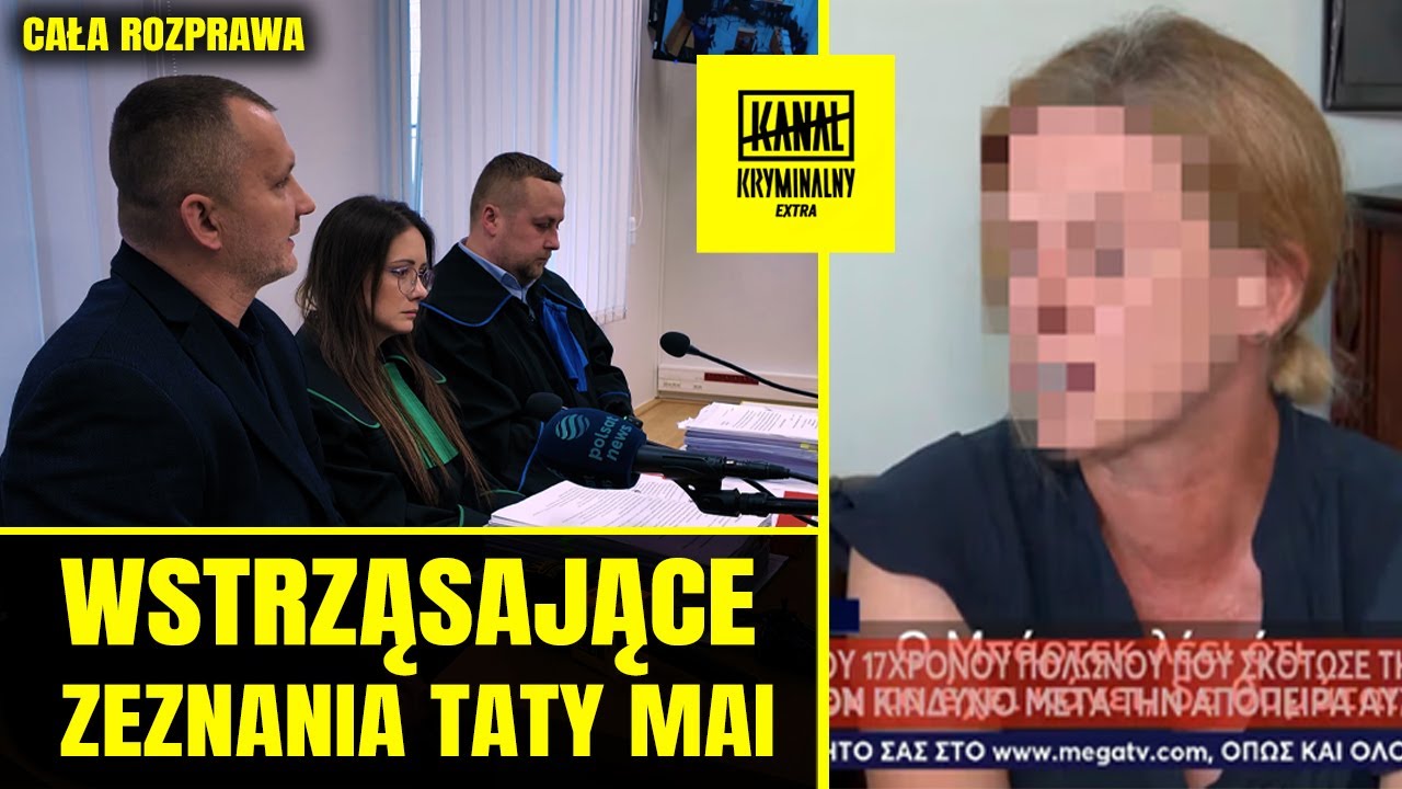 WSTRZĄSAJĄCE ZEZNANIA OJCA MAI Z MŁAWY | CAŁA ROZPRAWA | KKE