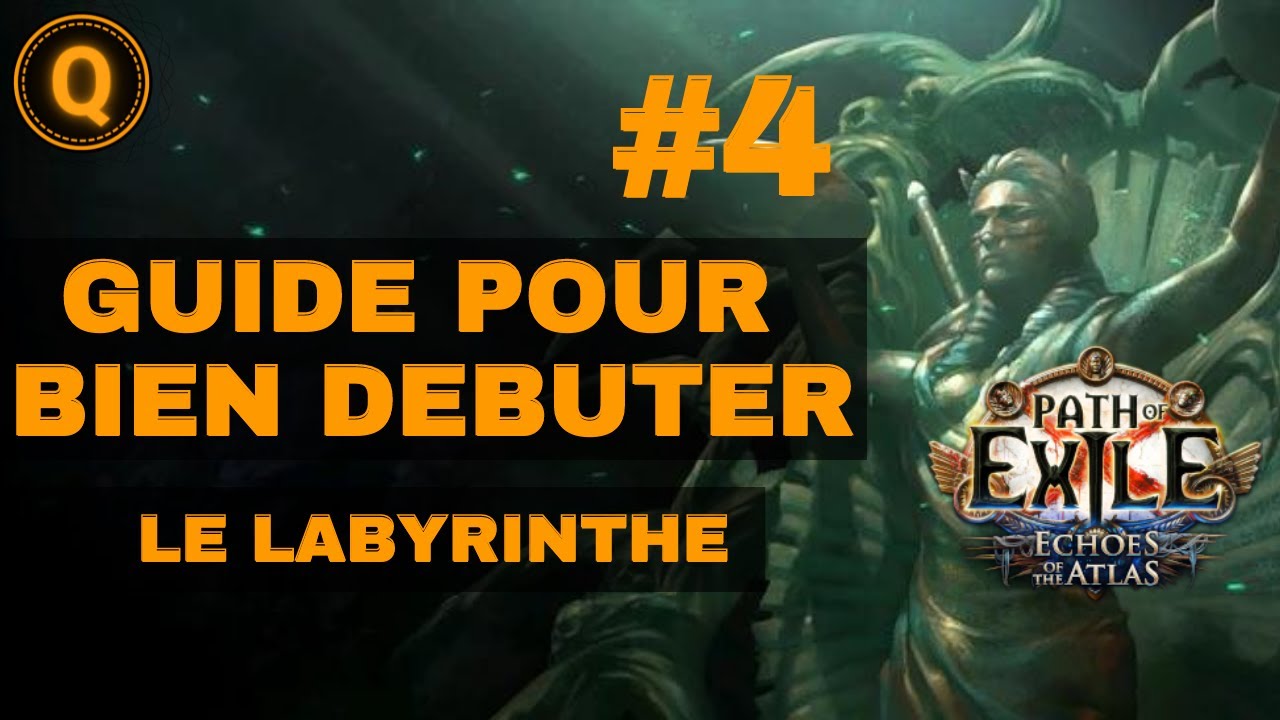 GUIDE POUR BIEN DEBUTER #4 - Le Labyrinthe (Path of Exile - FR)