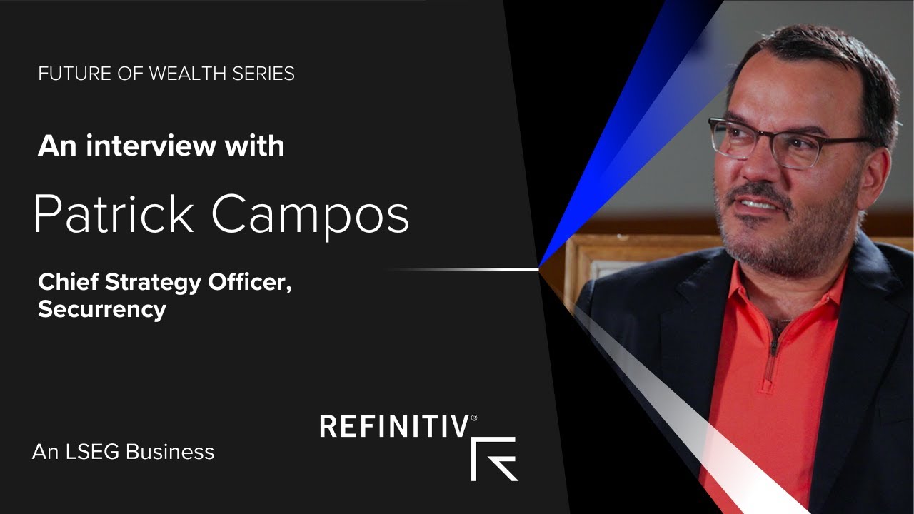 The transition from traditional to digital | Patrick Campos, Securrency | Future of Wealth
