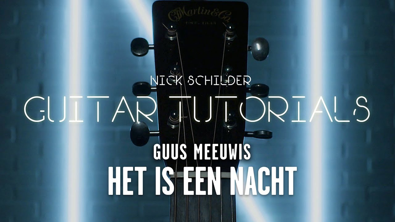Guitar Tutorials #11 | Nick Schilder: Het Is Een Nacht - Guus Meeuwis